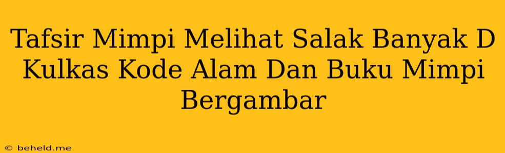 Tafsir Mimpi Melihat Salak Banyak D Kulkas Kode Alam Dan Buku Mimpi Bergambar