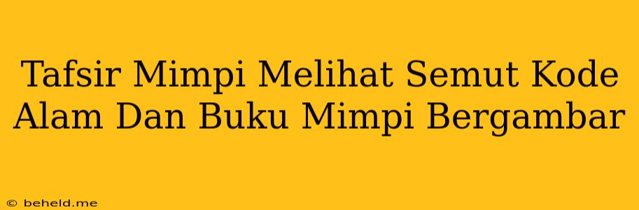 Tafsir Mimpi Melihat Semut Kode Alam Dan Buku Mimpi Bergambar