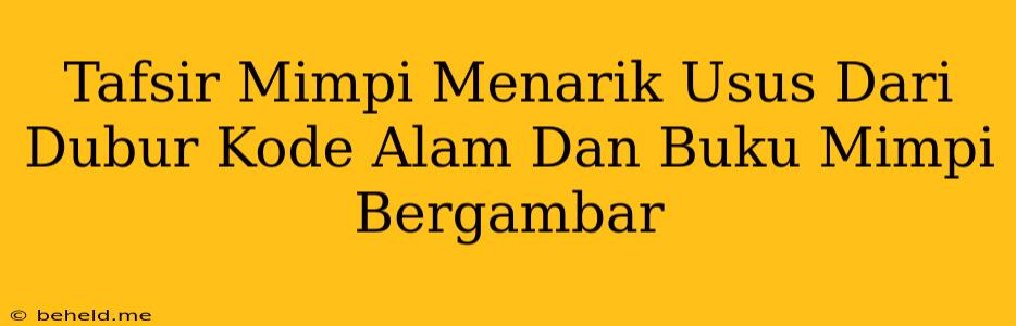 Tafsir Mimpi Menarik Usus Dari Dubur Kode Alam Dan Buku Mimpi Bergambar