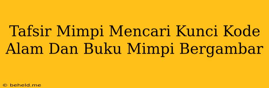 Tafsir Mimpi Mencari Kunci Kode Alam Dan Buku Mimpi Bergambar