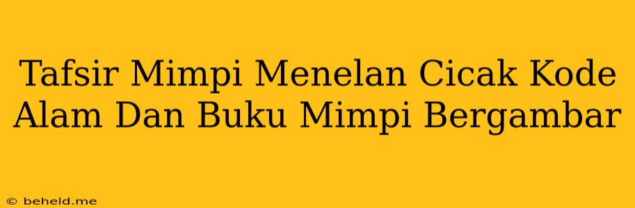 Tafsir Mimpi Menelan Cicak Kode Alam Dan Buku Mimpi Bergambar