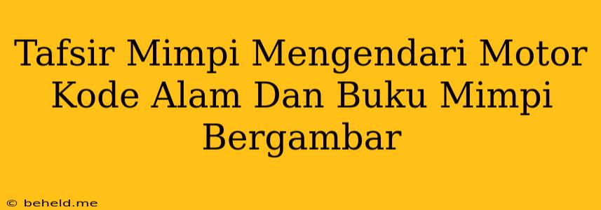 Tafsir Mimpi Mengendari Motor Kode Alam Dan Buku Mimpi Bergambar