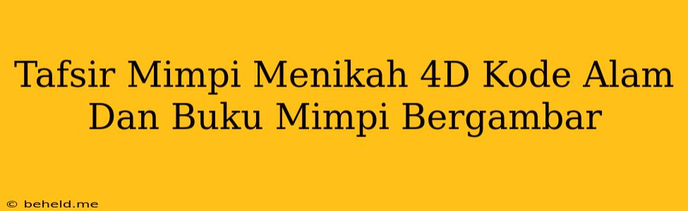 Tafsir Mimpi Menikah 4D Kode Alam Dan Buku Mimpi Bergambar