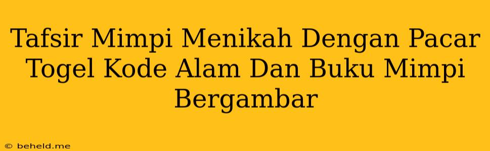 Tafsir Mimpi Menikah Dengan Pacar Togel Kode Alam Dan Buku Mimpi Bergambar