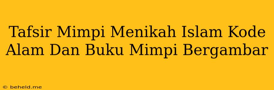 Tafsir Mimpi Menikah Islam Kode Alam Dan Buku Mimpi Bergambar