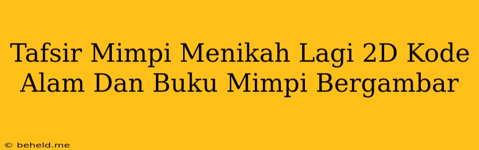 Tafsir Mimpi Menikah Lagi 2D Kode Alam Dan Buku Mimpi Bergambar