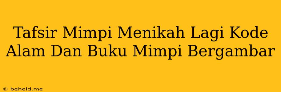 Tafsir Mimpi Menikah Lagi Kode Alam Dan Buku Mimpi Bergambar