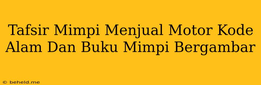 Tafsir Mimpi Menjual Motor Kode Alam Dan Buku Mimpi Bergambar