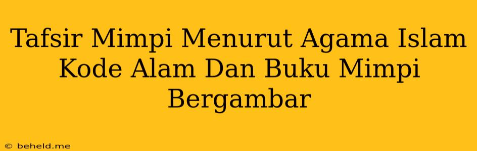 Tafsir Mimpi Menurut Agama Islam Kode Alam Dan Buku Mimpi Bergambar