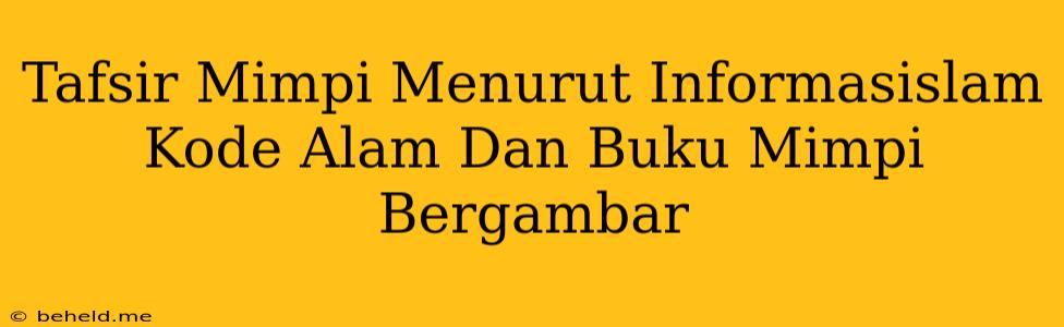 Tafsir Mimpi Menurut Informasislam Kode Alam Dan Buku Mimpi Bergambar