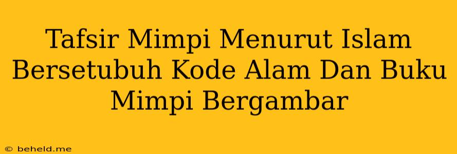 Tafsir Mimpi Menurut Islam Bersetubuh Kode Alam Dan Buku Mimpi Bergambar