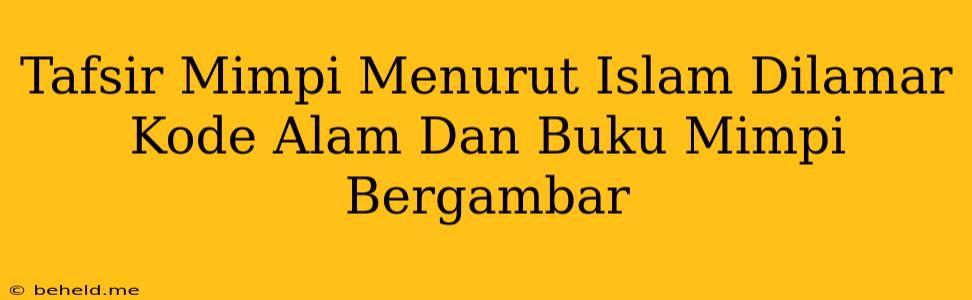 Tafsir Mimpi Menurut Islam Dilamar Kode Alam Dan Buku Mimpi Bergambar