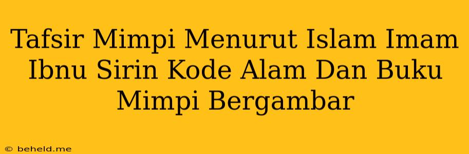 Tafsir Mimpi Menurut Islam Imam Ibnu Sirin Kode Alam Dan Buku Mimpi Bergambar