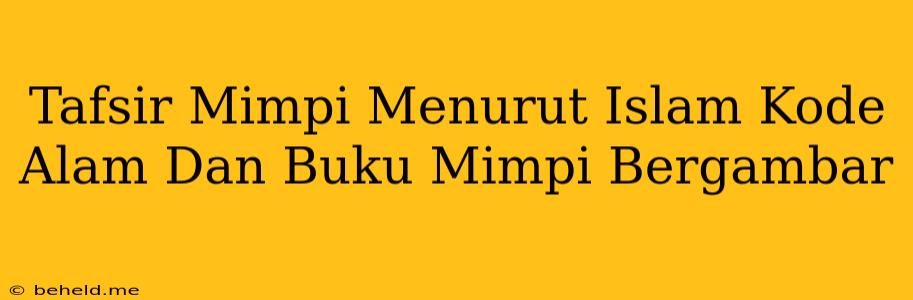 Tafsir Mimpi Menurut Islam Kode Alam Dan Buku Mimpi Bergambar