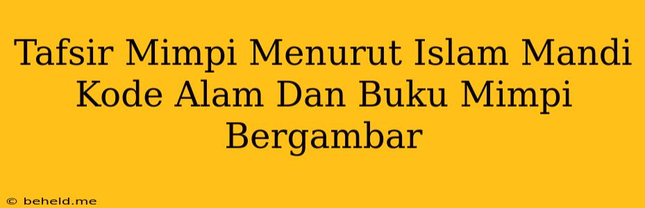 Tafsir Mimpi Menurut Islam Mandi Kode Alam Dan Buku Mimpi Bergambar