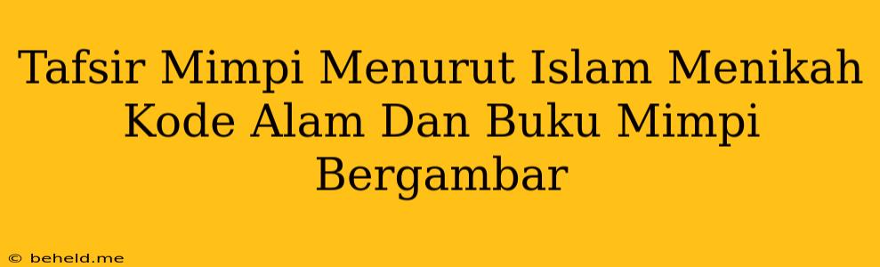 Tafsir Mimpi Menurut Islam Menikah Kode Alam Dan Buku Mimpi Bergambar