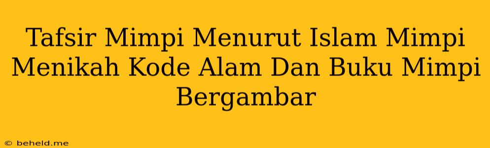 Tafsir Mimpi Menurut Islam Mimpi Menikah Kode Alam Dan Buku Mimpi Bergambar