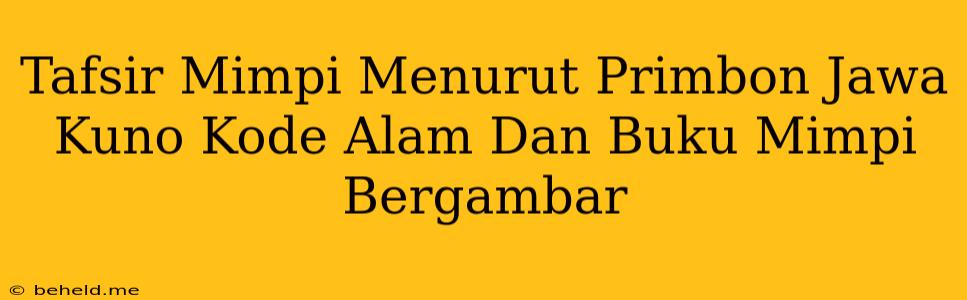 Tafsir Mimpi Menurut Primbon Jawa Kuno Kode Alam Dan Buku Mimpi Bergambar