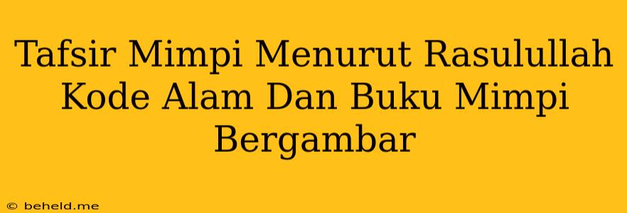 Tafsir Mimpi Menurut Rasulullah Kode Alam Dan Buku Mimpi Bergambar