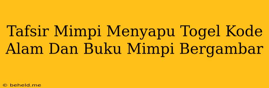 Tafsir Mimpi Menyapu Togel Kode Alam Dan Buku Mimpi Bergambar