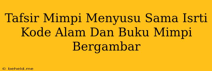 Tafsir Mimpi Menyusu Sama Isrti Kode Alam Dan Buku Mimpi Bergambar