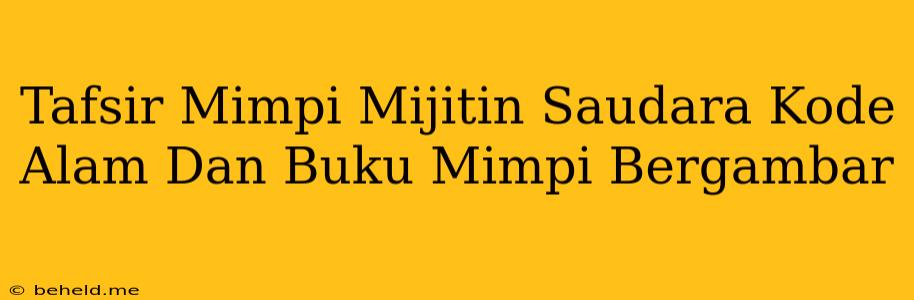 Tafsir Mimpi Mijitin Saudara Kode Alam Dan Buku Mimpi Bergambar