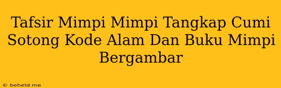 Tafsir Mimpi Mimpi Tangkap Cumi Sotong Kode Alam Dan Buku Mimpi Bergambar