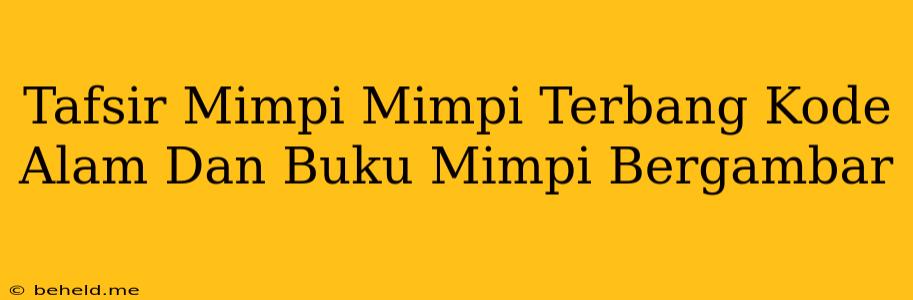 Tafsir Mimpi Mimpi Terbang Kode Alam Dan Buku Mimpi Bergambar