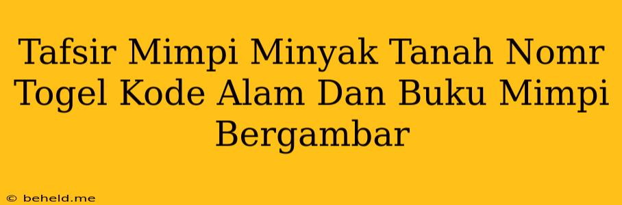 Tafsir Mimpi Minyak Tanah Nomr Togel Kode Alam Dan Buku Mimpi Bergambar