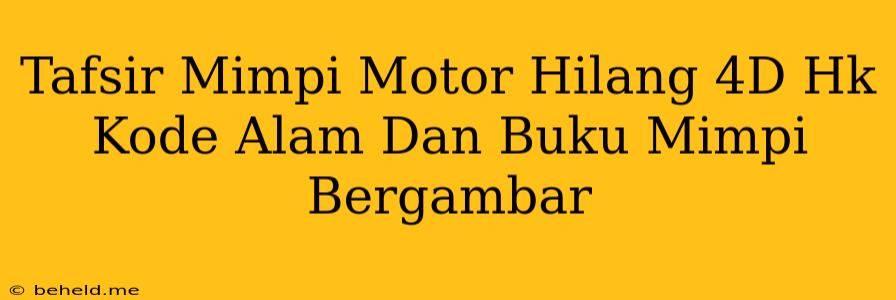 Tafsir Mimpi Motor Hilang 4D Hk Kode Alam Dan Buku Mimpi Bergambar