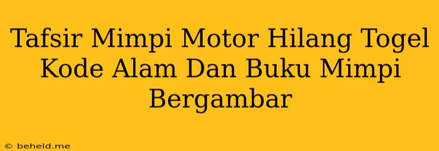 Tafsir Mimpi Motor Hilang Togel Kode Alam Dan Buku Mimpi Bergambar