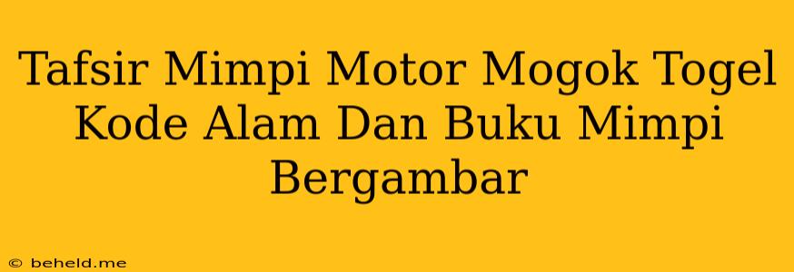 Tafsir Mimpi Motor Mogok Togel Kode Alam Dan Buku Mimpi Bergambar