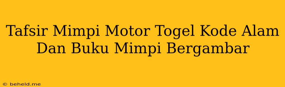 Tafsir Mimpi Motor Togel Kode Alam Dan Buku Mimpi Bergambar