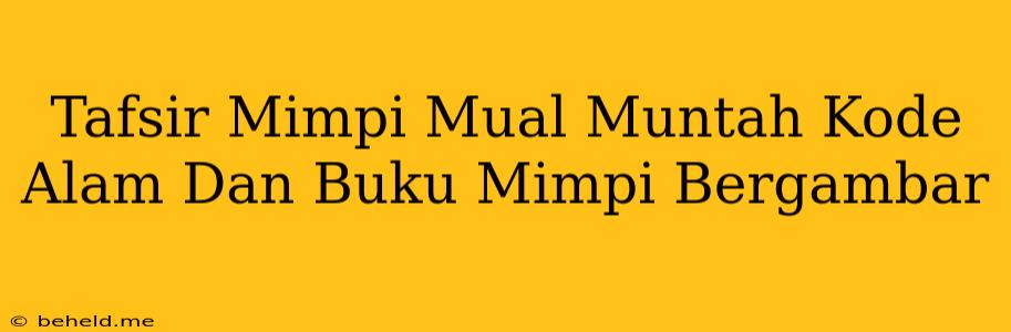 Tafsir Mimpi Mual Muntah Kode Alam Dan Buku Mimpi Bergambar