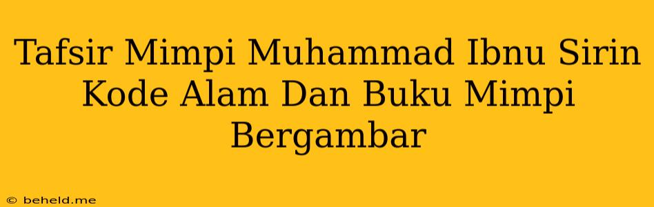 Tafsir Mimpi Muhammad Ibnu Sirin Kode Alam Dan Buku Mimpi Bergambar