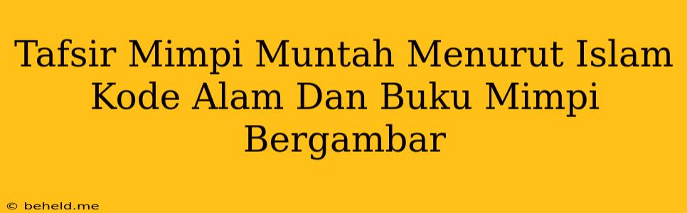 Tafsir Mimpi Muntah Menurut Islam Kode Alam Dan Buku Mimpi Bergambar