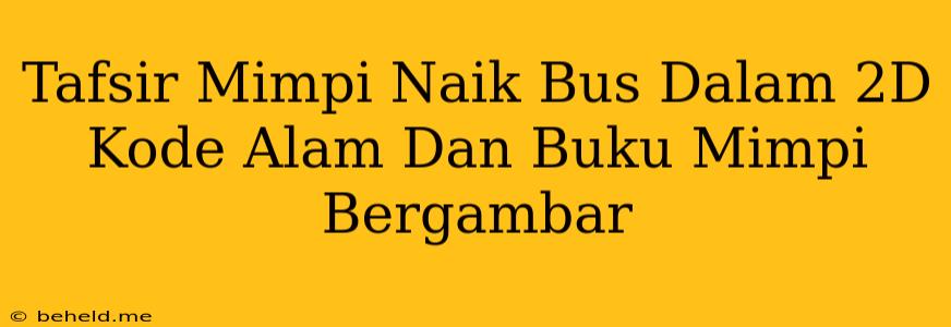 Tafsir Mimpi Naik Bus Dalam 2D Kode Alam Dan Buku Mimpi Bergambar