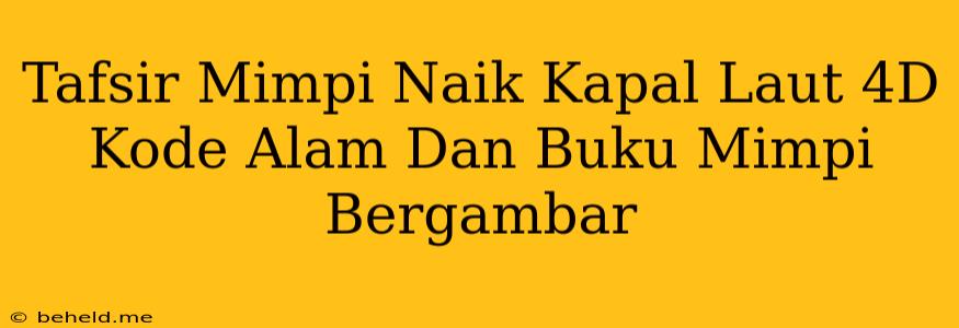 Tafsir Mimpi Naik Kapal Laut 4D Kode Alam Dan Buku Mimpi Bergambar