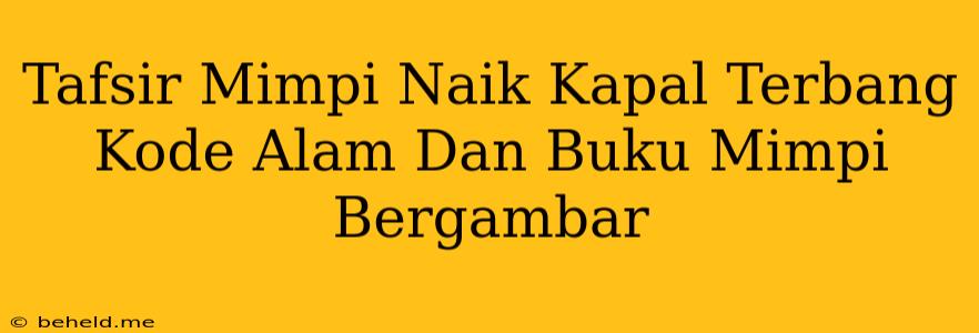 Tafsir Mimpi Naik Kapal Terbang Kode Alam Dan Buku Mimpi Bergambar