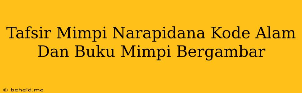 Tafsir Mimpi Narapidana Kode Alam Dan Buku Mimpi Bergambar