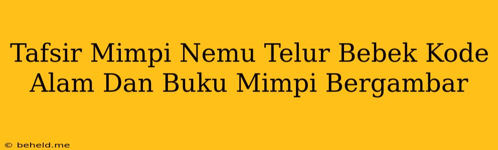 Tafsir Mimpi Nemu Telur Bebek Kode Alam Dan Buku Mimpi Bergambar