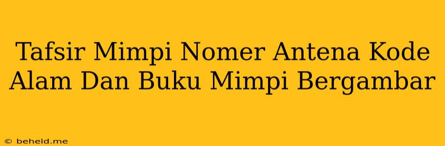 Tafsir Mimpi Nomer Antena Kode Alam Dan Buku Mimpi Bergambar