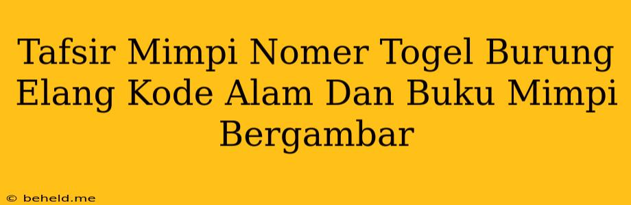 Tafsir Mimpi Nomer Togel Burung Elang Kode Alam Dan Buku Mimpi Bergambar