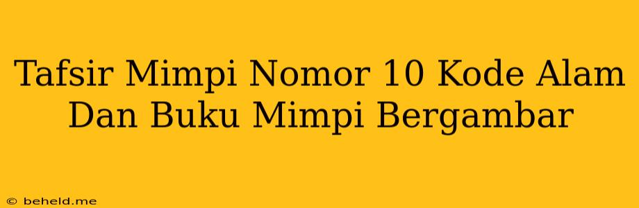 Tafsir Mimpi Nomor 10 Kode Alam Dan Buku Mimpi Bergambar