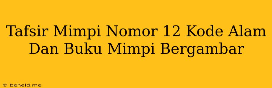 Tafsir Mimpi Nomor 12 Kode Alam Dan Buku Mimpi Bergambar