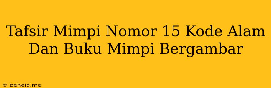 Tafsir Mimpi Nomor 15 Kode Alam Dan Buku Mimpi Bergambar