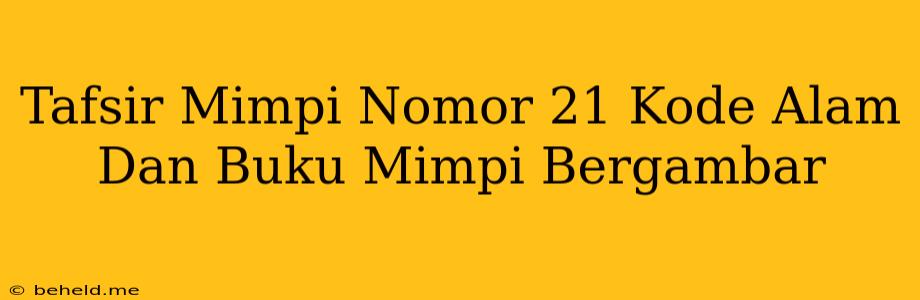 Tafsir Mimpi Nomor 21 Kode Alam Dan Buku Mimpi Bergambar