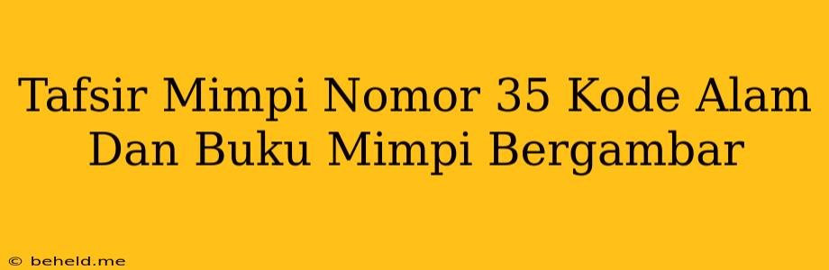 Tafsir Mimpi Nomor 35 Kode Alam Dan Buku Mimpi Bergambar