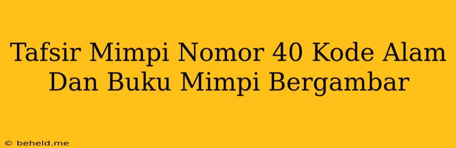 Tafsir Mimpi Nomor 40 Kode Alam Dan Buku Mimpi Bergambar