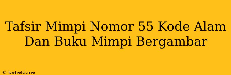 Tafsir Mimpi Nomor 55 Kode Alam Dan Buku Mimpi Bergambar